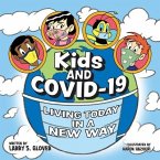Kids and Covid-19: Living Today in a New Way