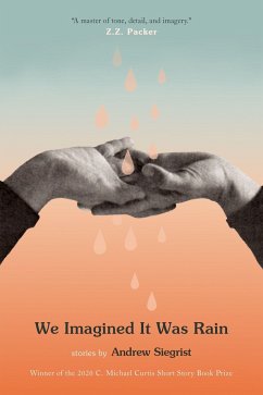 We Imagined It Was Rain - Siegrist, Andrew