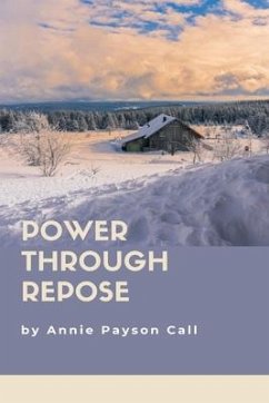 Power Through Repose - Call, Annie Payson