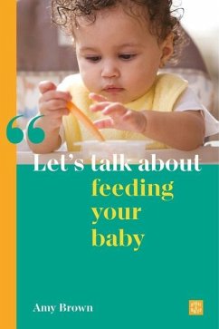 Let's talk about feeding your baby - Brown, Amy