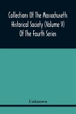 Collections Of The Massachusetts Historical Society (Volume V) Of The Fourth Series