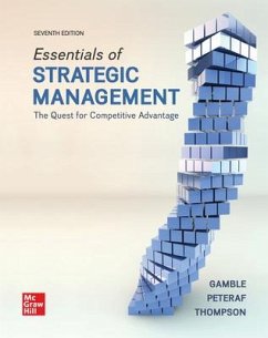 Loose-Leaf Essentials of Strategic Management: The Quest for Competitive Advantage - Gamble, John; Thompson, Arthur; Peteraf, Margaret
