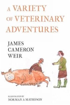 A Variety of Veterinary Adventures - Weir, James Cameron