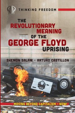 The Revolutionary Meaning of the George Floyd Uprising - Salam, Shemon; Castillon, Arturo