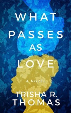 What Passes as Love - Thomas, Trisha R.