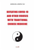 DEFEATING COVID-19 AND OTHER VIRUSES WITH TRADITIONAL CHINESE MEDICINE
