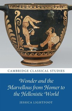 Wonder and the Marvellous from Homer to the Hellenistic World - Lightfoot, Jessica