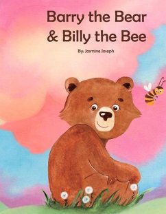Barry the Bear and Billy the Bee - Joseph, Jasmine
