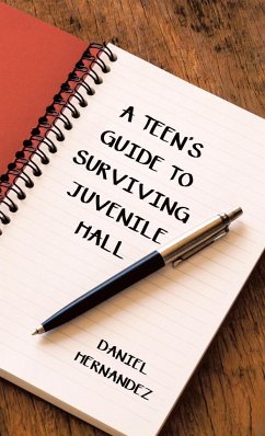 A Teen's Guide to Surviving Juvenile Hall - Hernandez, Daniel