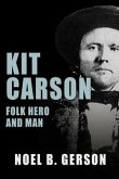 Kit Carson: Folk Hero and Man