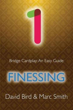 Bridge Cardplay: An Easy Guide - 1. Finessing - Bird, David; Smith, Marc