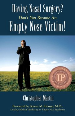 Having Nasal Surgery? Don't You Become An Empty Nose Victim! - Martin, Christopher