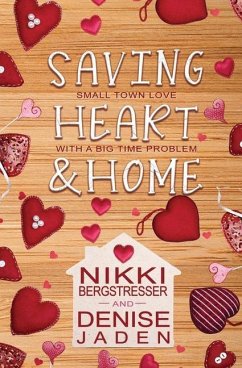 Saving Heart & Home: A Small Town Contemporary Romance - Jaden, Denise; Bergstresser, Nikki