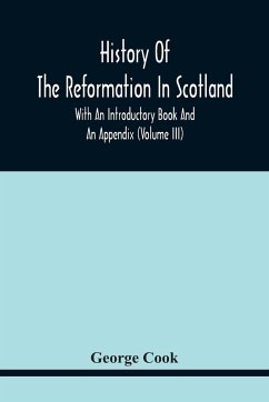 History Of The Reformation In Scotland - Cook, George