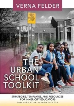 The Urban School Toolkit: Strategies, Templates And Resources For Inner-City Educators - Felder, Verna M.