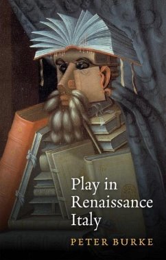Play in Renaissance Italy - Burke, Peter