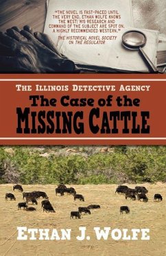 The Illinois Detective Agency: The Case of the Missing Cattle - Wolfe, Ethan J.