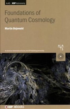Foundations of Quantum Cosmology - Bojowald, Martin (The Pennsylvania State University, USA)