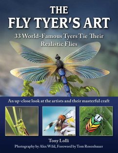 The Fly Tyer's Art: 33 World-Famous Tyers Tie Their Realistic Flies - Lolli, Anthony