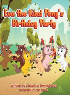 Eva the Kind Pony's Birthday Party - Ekweghariri, Chikaima