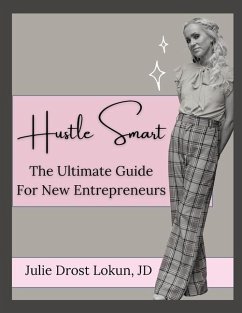 Hustle Smart: The Ultimate Guide For New Entrepreneurs - Lokun, Julie; Lokun Jd, Julie