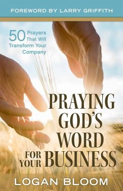 Praying God's Word for Your Business - Bloom, Logan