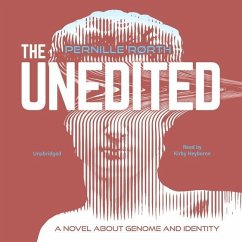 The Unedited: A Novel about Genome and Identity - Rørth, Pernille