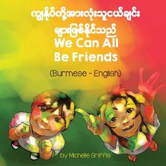 We Can All Be Friends (Burmese-English) - Griffis, Michelle