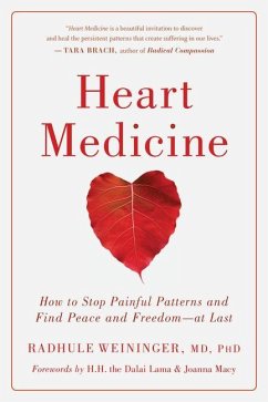 Heart Medicine: How to Stop Painful Patterns and Find Peace and Freedom--At Last - Weininger, Radhule