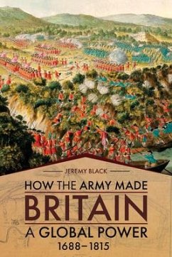 How the Army Made Britain a Global Power - Black, Jeremy