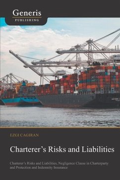 Cover Charterer's Risks and Liabilities: Charterer's Risks and Liabilities, Negligence Clause in Charterparty and Protection and Indemnity Insurance