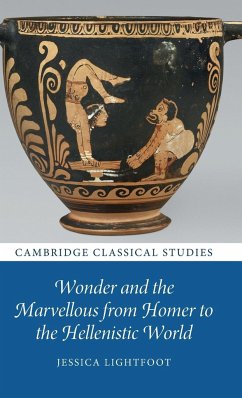 Wonder and the Marvellous from Homer to the Hellenistic World - Lightfoot, Jessica