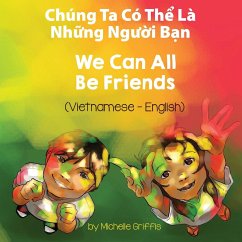 We Can All Be Friends (Vietnamese-English) - Griffis, Michelle