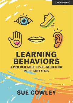Learning Behaviors: A Practical Guide to Self-Regulation in the Early Years - Cowley, Sue