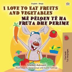 I Love to Eat Fruits and Vegetables (English Albanian Bilingual Book for Kids) - Admont, Shelley; Books, Kidkiddos
