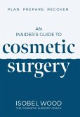 An Insider's Guide to Cosmetic Surgery An Insider's Guide to Cosmetic Surgery