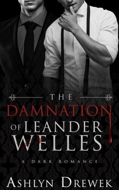 The Damnation of Leander Welles: Or, The Death & Life of Bennett Reeve - Drewek, Ashlyn