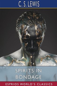 Spirits in Bondage (Esprios Classics) - Lewis, C. S.