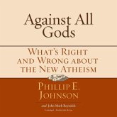 Against All Gods Lib/E: What's Right and Wrong about the New Atheism