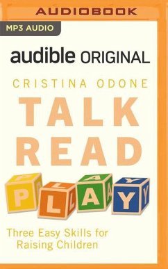 Talk, Read, Play: 25-Minute Parenting to Connect with Your Children at Any Age - Odone, Cristina