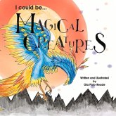 I Could Be...Magical Creatures: Volume 2