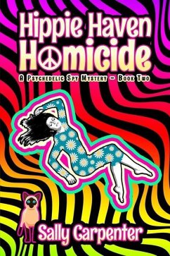 Hippie Haven Homicide: A Psychedelic Spy Mystery (Book 2) - Carpenter, Sally