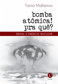 Cover Bomba atômica? Pra quê! Brasil e energia nuclear (eBook, ePUB)