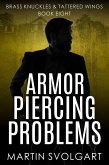 Armor Piercing Problems (Brass Knuckles & Tattered Wings, #8) (eBook, ePUB) Armor Piercing Problems (Brass Knuckles & Tattered Wings, #8) (eBook, ePUB)