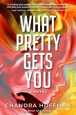 What Pretty Gets You (eBook, ePUB) What Pretty Gets You (eBook, ePUB)