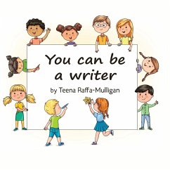 You Can Be a Writer - Raffa-Mulligan, Teena