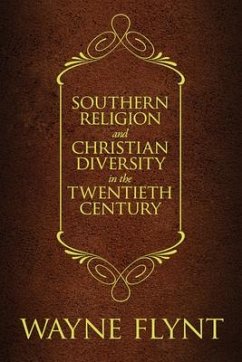 Southern Religion and Christian Diversity in the Twentieth Century - Flynt, Wayne