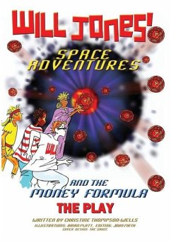 Will Jones Space Adventures and The Money Formula - The Play - Thompson-Wells, Christine