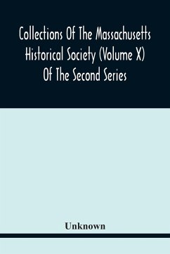 Collections Of The Massachusetts Historical Society (Volume X) Of The Second Series - Unknown