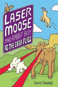 Laser Moose and Rabbit Boy: As the Deer Flies - Savage, Doug